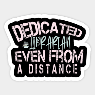Dedicated Librarian Even From A Distance : Funny Quanrntine Librarian Shirt Sticker